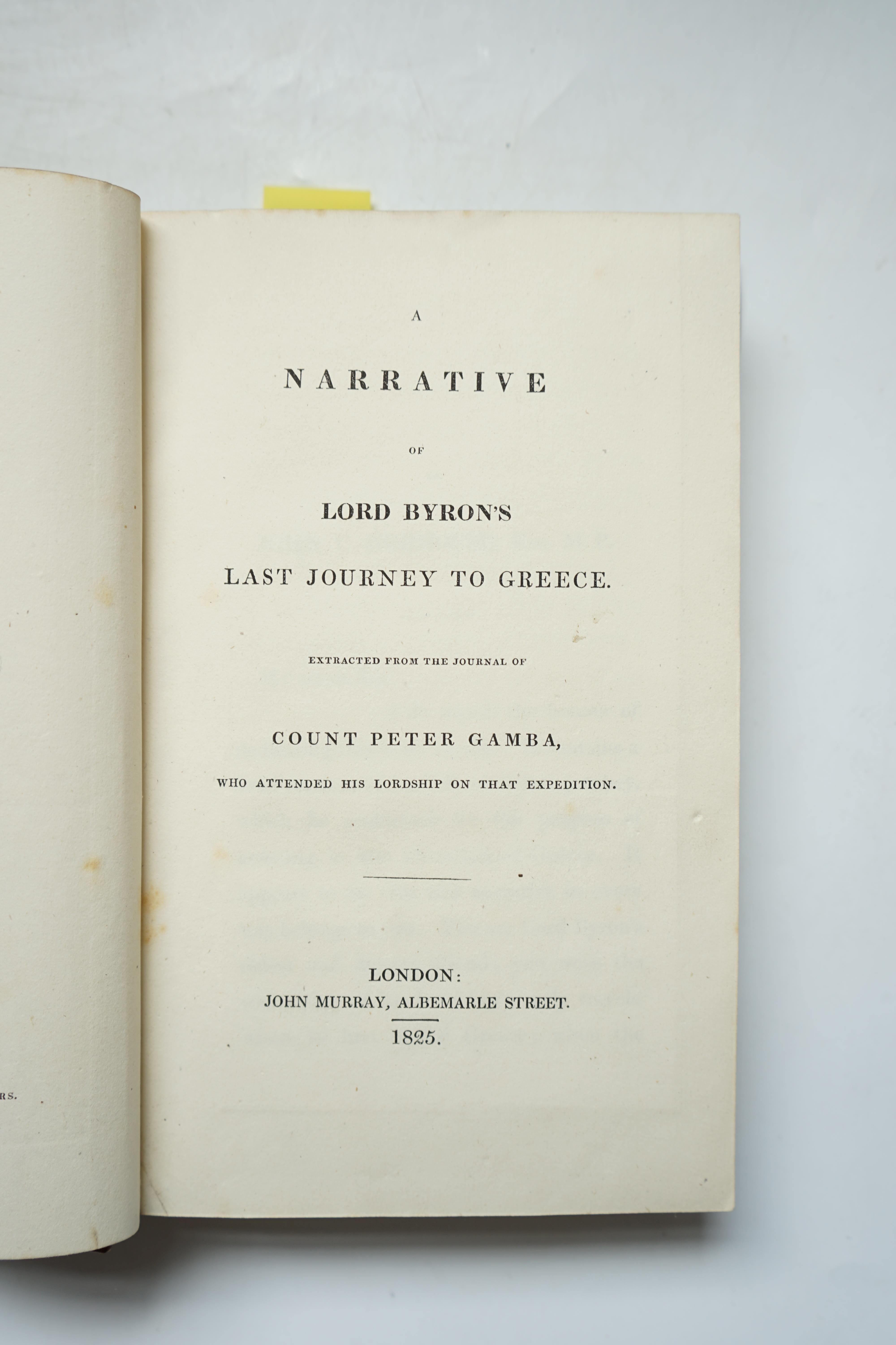 Gamba, Pietro - A Narrative of Lord Byron’s Last Journey to Greece, 1st edition, half title, 2 folding facsimiles of letters, 8vo, rebound half calf with marbled boards, 1825, bound with Panam, P.A.A - Memoirs of a Young